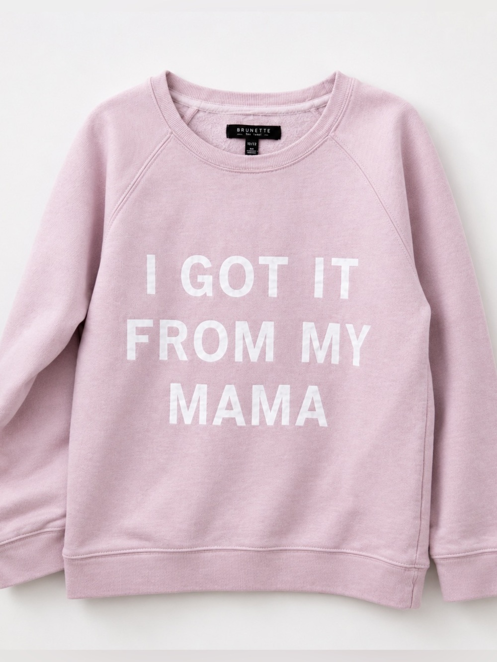 Brunette The Label Kids Sweatshirt I Got It From My Mama 10/12 - Picture 1 of 3